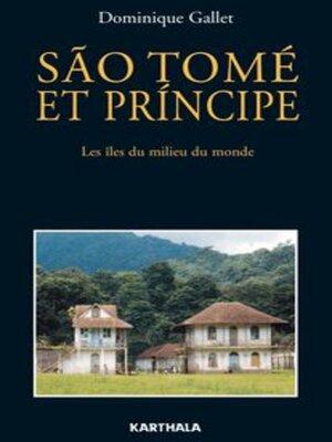 cover image of São Tomé Et Príncipe Les Îles Du Milieu Du Monde